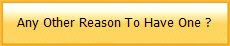Any Other Reason To Have One ?